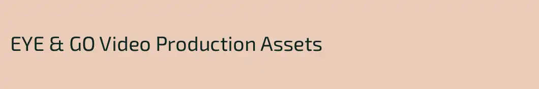 EYE & GO Video Production Assets